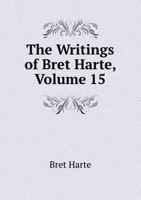 The Writings of Bret Harte, Volume 15
