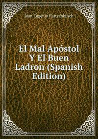 El Mal Apostol Y El Buen Ladron (Spanish Edition)