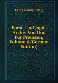 Forst- Und Jagd-Archiv Von Und Fur Preussen, Volume 4 (German Edition)