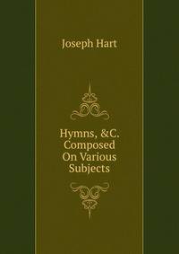 Hymns, &amp;C. Composed On Various Subjects