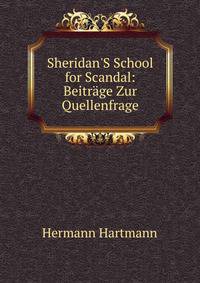 Sheridan'S School for Scandal: Beitr?ge Zur Quellenfrage