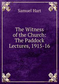 The Witness of the Church: The Paddock Lectures, 1915-16