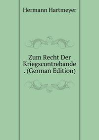 Zum Recht Der Kriegscontrebande . (German Edition)
