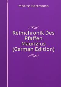 Reimchronik Des Pfaffen Maurizius (German Edition)