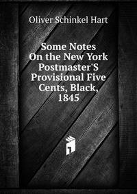 Some Notes On the New York Postmaster'S Provisional Five Cents, Black, 1845
