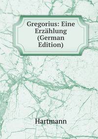 Gregorius: Eine Erzahlung (German Edition)