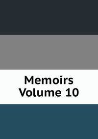 Memoirs Volume 10