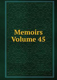 Memoirs Volume 45