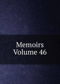 Memoirs Volume 46