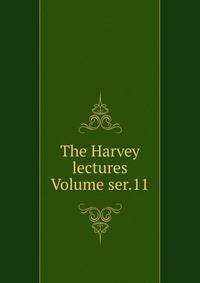 The Harvey lectures Volume ser.11