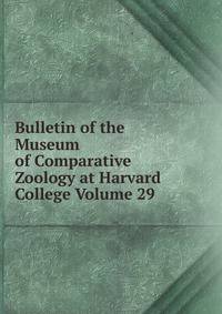 Bulletin of the Museum of Comparative Zoology at Harvard College Volume 29