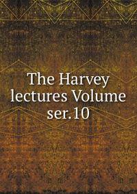 The Harvey lectures Volume ser.10