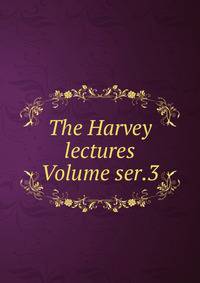The Harvey lectures Volume ser.3