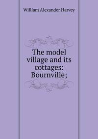 The model village and its cottages: Bournville;