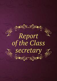 Report of the Class secretary