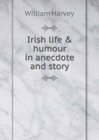 Irish life &amp; humour in anecdote and story