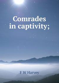 Comrades in captivity;
