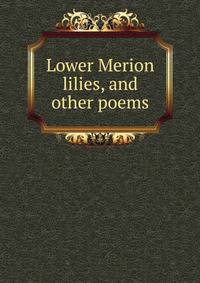Lower Merion lilies, and other poems