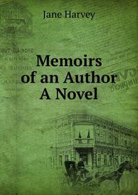 Memoirs of an Author A Novel.