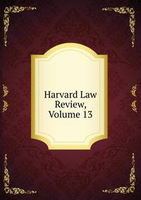 Harvard Law Review, Volume 13