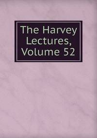 The Harvey Lectures, Volume 52