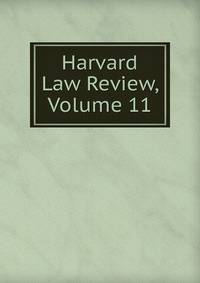 Harvard Law Review, Volume 11