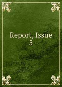 Report, Issue 5