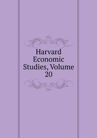 Harvard Economic Studies, Volume 20