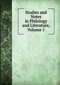 Studies and Notes in Philology and Literature, Volume 1