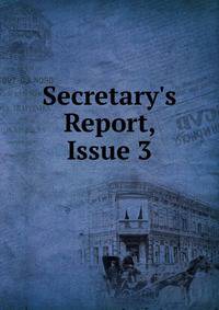 Secretary's Report, Issue 3