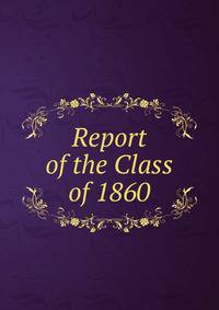 Report of the Class of 1860