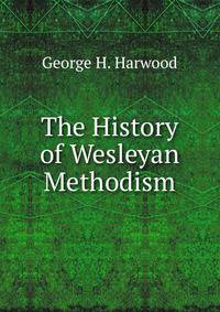 The History of Wesleyan Methodism