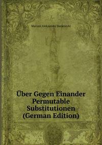 Uber Gegen Einander Permutable Substitutionen (German Edition)