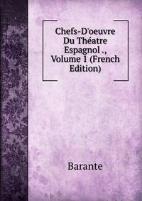 Chefs-D'oeuvre Du Th?atre Espagnol ., Volume 1 (French Edition)
