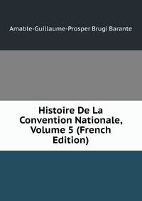 Histoire De La Convention Nationale, Volume 5 (French Edition)