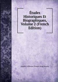 Etudes Historiques Et Biographiques, Volume 2 (French Edition)