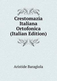 Crestomazia Italiana Ortofonica (Italian Edition)