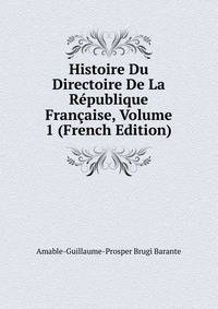 Histoire Du Directoire De La Republique Francaise, Volume 1 (French Edition)