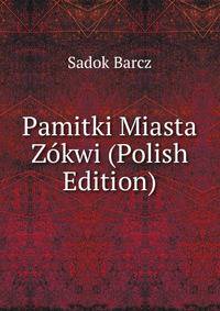 Pamitki Miasta Zokwi (Polish Edition)