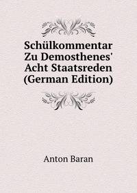 Sch?lkommentar Zu Demosthenes' Acht Staatsreden (German Edition)