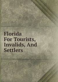 Florida For Tourists, Invalids, And Settlers