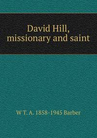 David Hill, missionary and saint