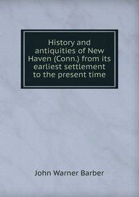 History and antiquities of New Haven (Conn.) from its earliest settlement to the present time