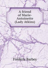 A friend of Marie-Antoinette (Lady Atkins)