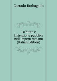 Lo Stato e l'istruzione pubblica nell'impero romano (Italian Edition)