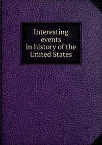 Interesting events in history of the United States