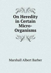 On Heredity in Certain Micro-Organisms