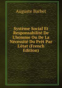 Syst?me Social Et Responsabilit? De L'homme Ou De La N?cessit? Du Pr?t Par L'?tat (French Edition)