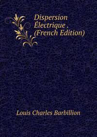Dispersion Electrique . (French Edition)