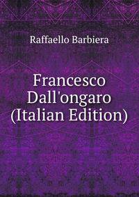 Francesco Dall'ongaro (Italian Edition)